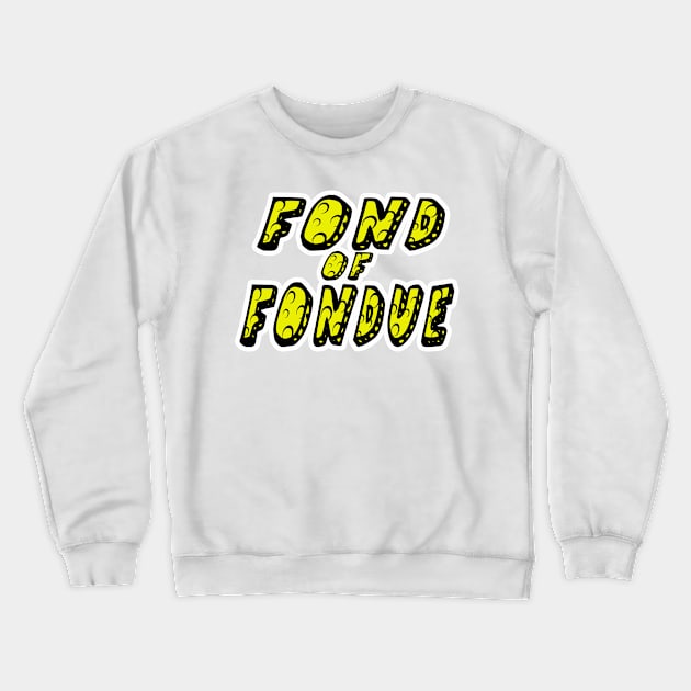 Fond of Fondue Crewneck Sweatshirt by AbrasiveApparel